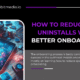 reduce app uninstalls onboarding