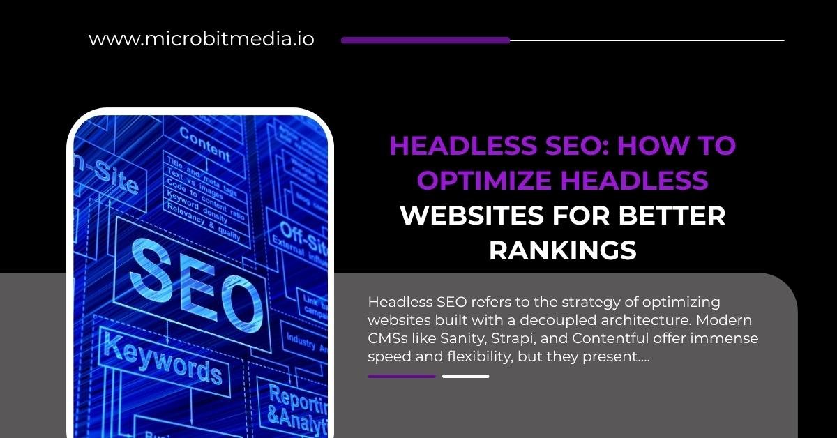 Headless SEO infographic displaying optimization concepts with a digital blue SEO interface and headline explaining how to optimize headless websites for better rankings, branded by MicrobitMedia.