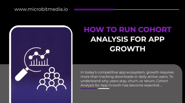 How to Run Cohort Analysis for App Growth graphic by Microbit Media with analytics icon and app user illustration.
