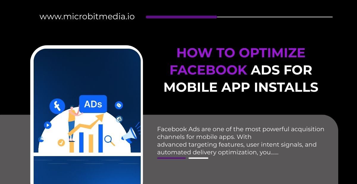 Banner for “How to Optimize Facebook Ads for Mobile App Installs” with smartphone graphic, Facebook icons, rising bar chart, and Microbit Media branding.